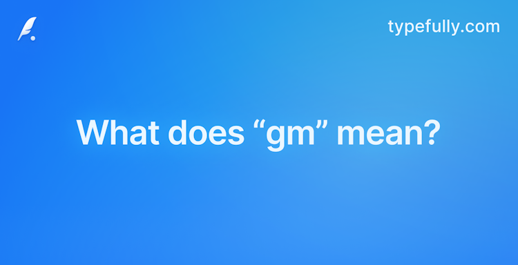 What does gm mean in text?