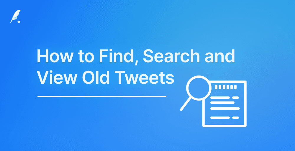 How to Find and Search Old Tweets: A Comprehensive Guide