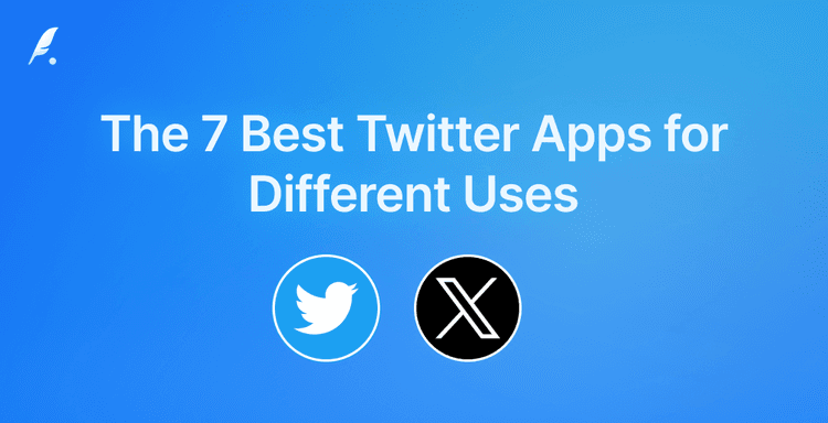 7 Best Twitter Apps for Different Uses (Updated October 2024)