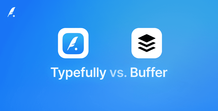 Typefully vs Buffer: Buffer Alternative and Review