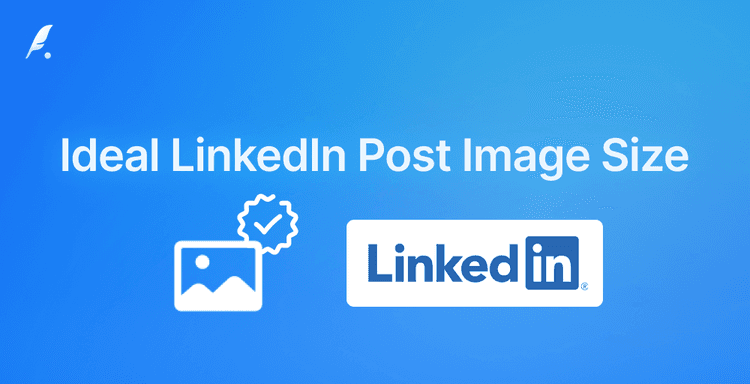 The Ideal LinkedIn Post Image Size - Ultimate Guide for 2025