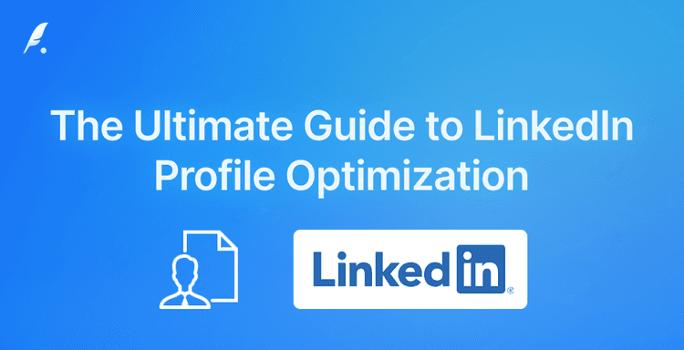 The Ultimate Guide to LinkedIn Profile Optimization